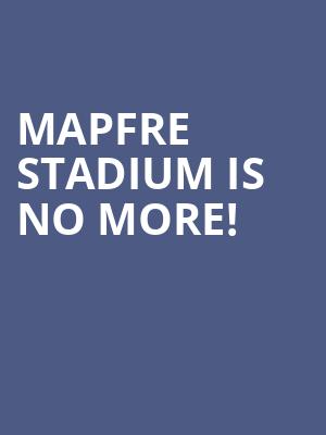 Mapfre Stadium is no more